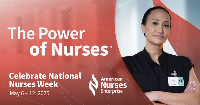 Promotional image for National Nurses Week 2025 featuring a confident nurse and the phrase "The Power of Nurses" by the American Nurses Enterprise.